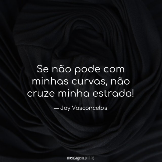 Se não pode com minhas curvas