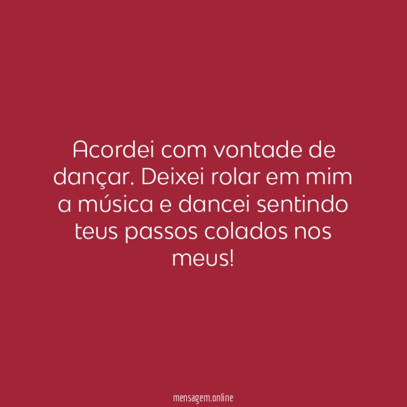 Acordei com vontade de dançar