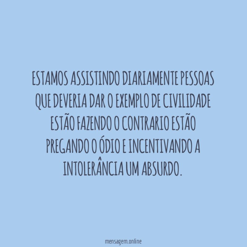 Estamos assistindo diariamente pessoas que deveria dar
