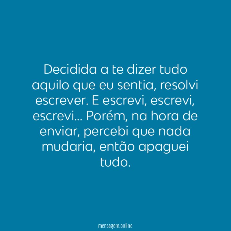 Decidida a te dizer tudo aquilo que eu sentia