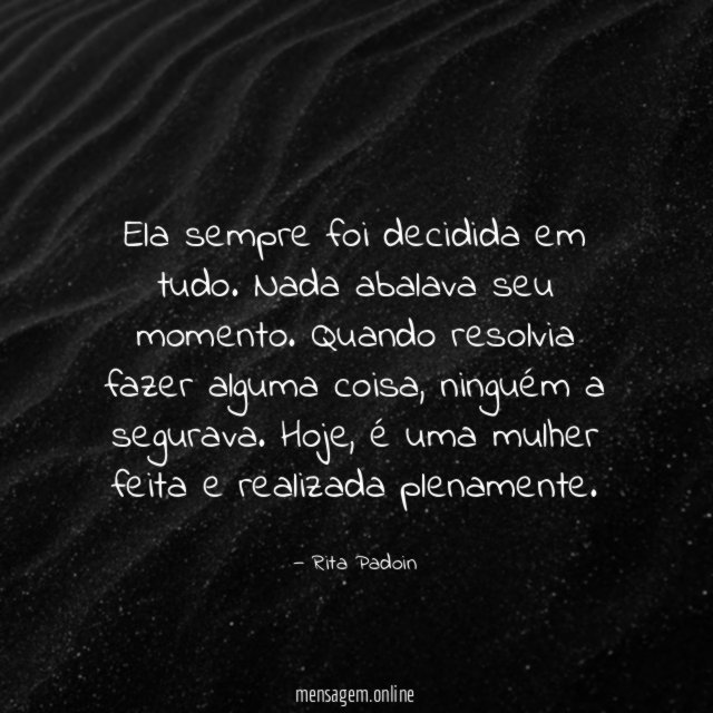Ela sempre foi decidida em tudo