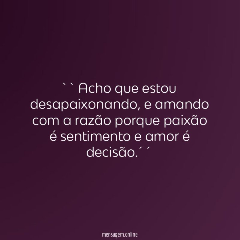 ``Acho que estou desapaixonando