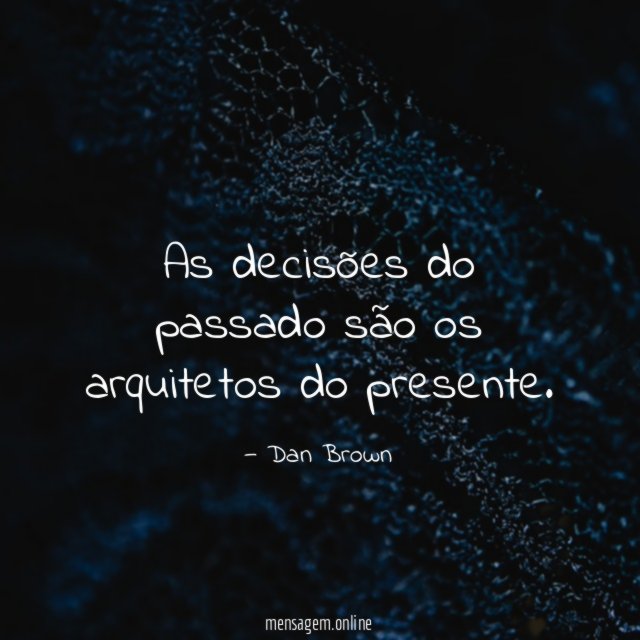 As decisões do passado são os arquitetos do presente