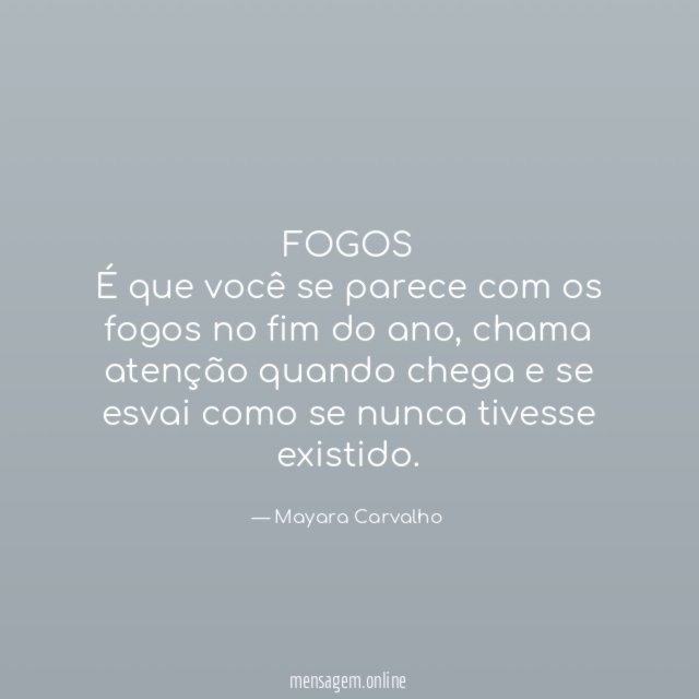 FOGOS É que você se parece com os fogos no fim do ano
