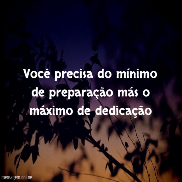 Você precisa do mínimo de preparação más