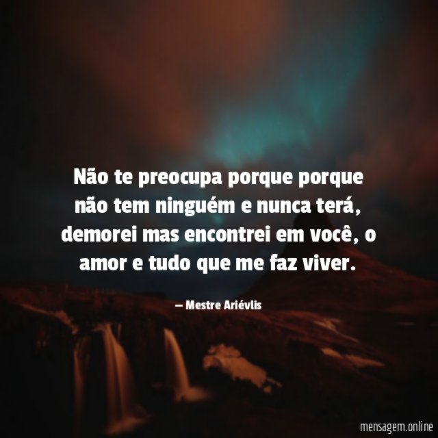 Não te preocupa porque porque não tem ninguém