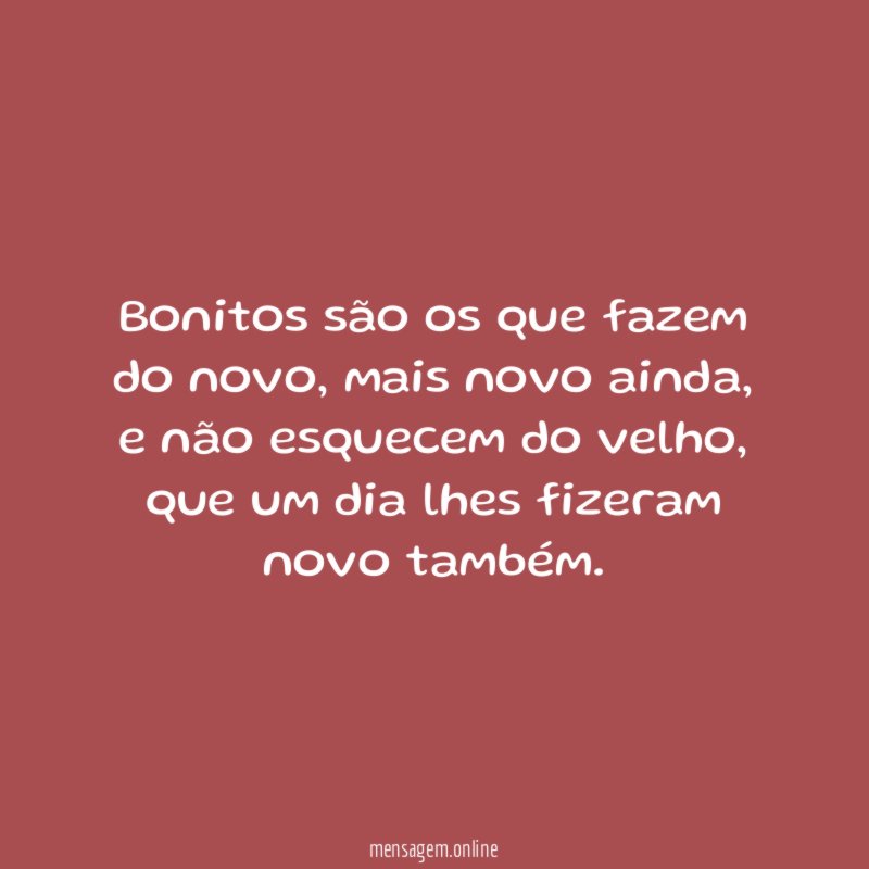 Bonitos são os que fazem do novo
