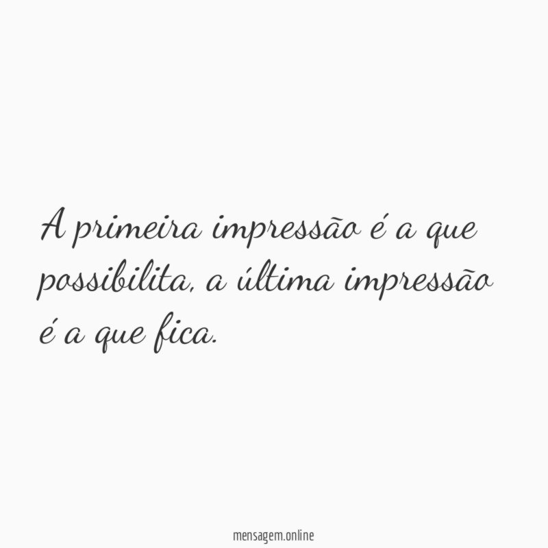 A primeira impressão é a que possibilita