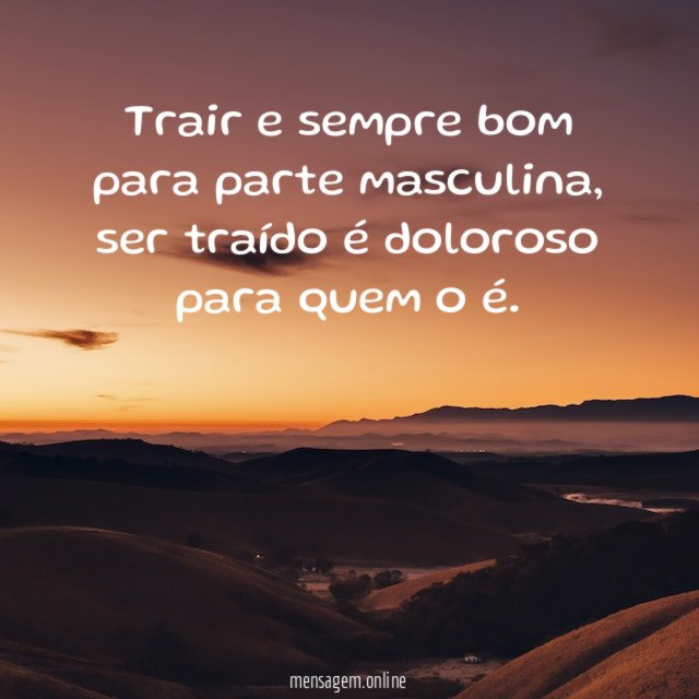Trair e sempre bom para parte masculina