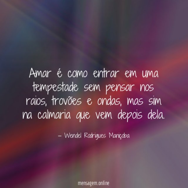 Amar é como entrar em uma tempestade sem pensar nos raios