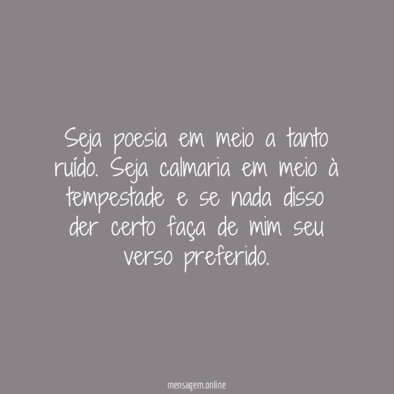 Seja poesia em meio a tanto ruído
