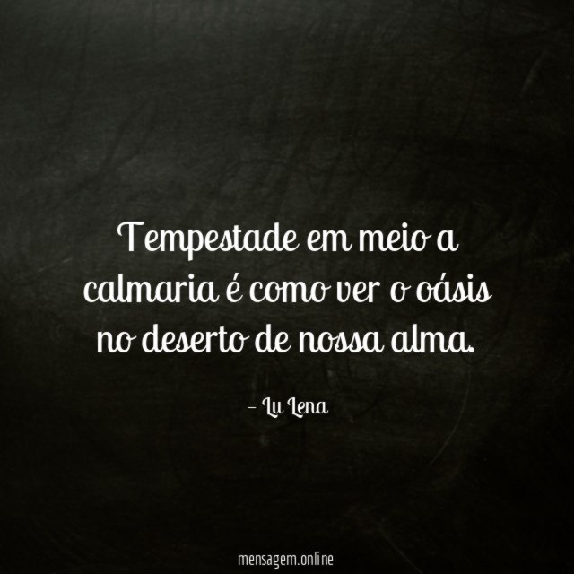 Tempestade em meio a calmaria é como ver