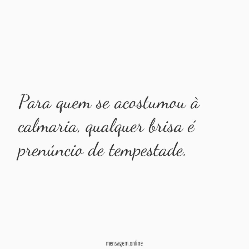 Para quem se acostumou à calmaria