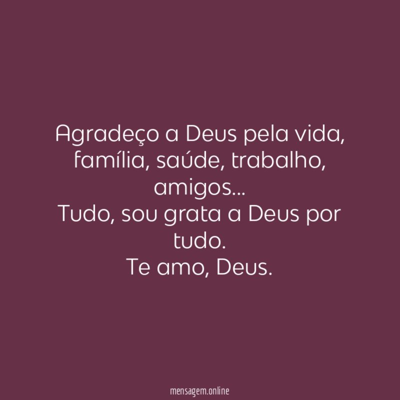 Agradeço a Deus pela vida