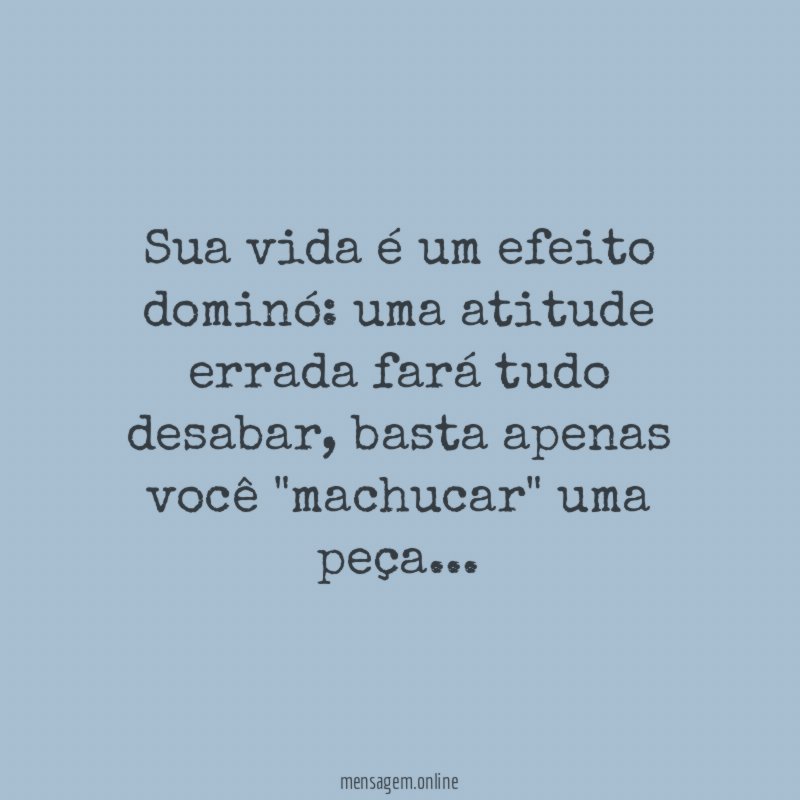 Sua vida é um efeito dominó