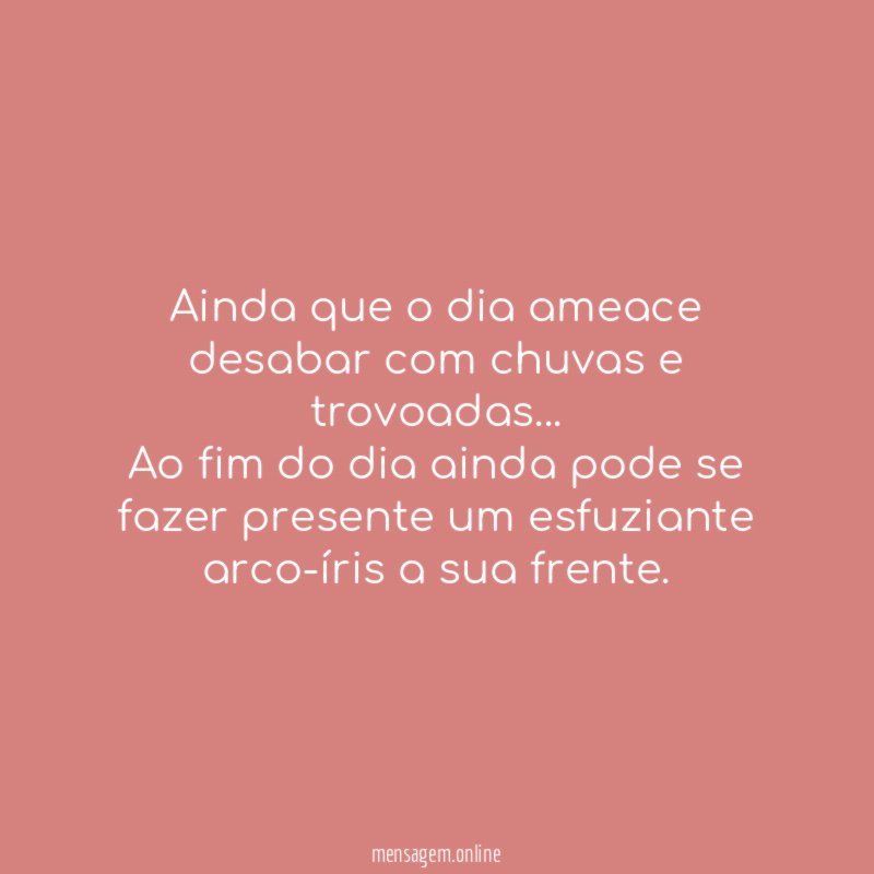 Ainda que o dia ameace desabar com chuvas e trovoadas