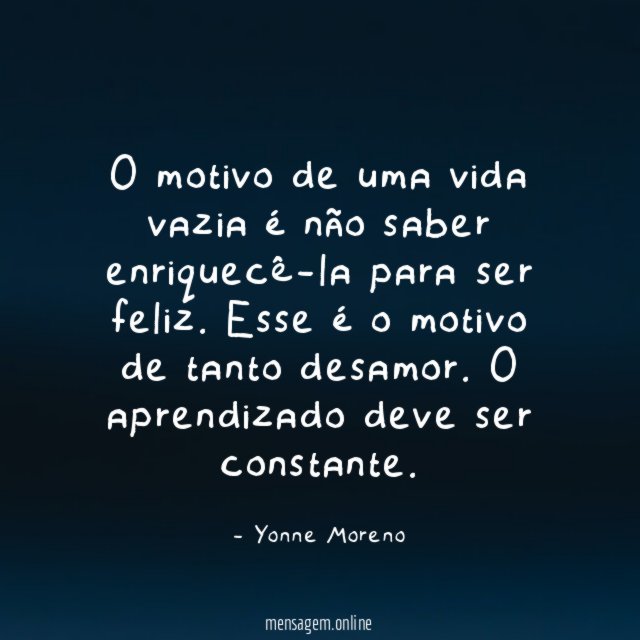 O motivo de uma vida vazia é não