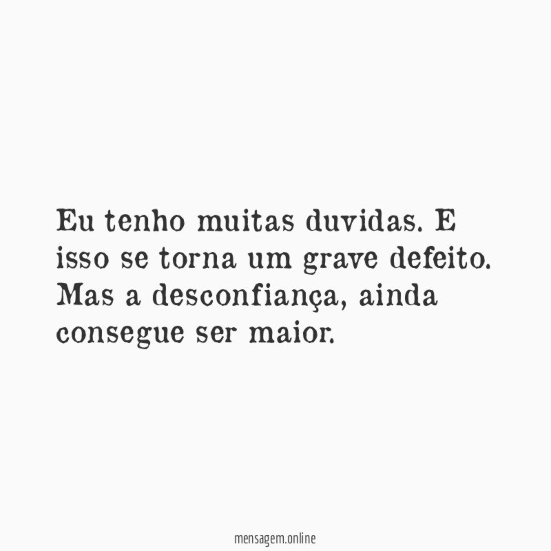 Eu tenho muitas duvidas