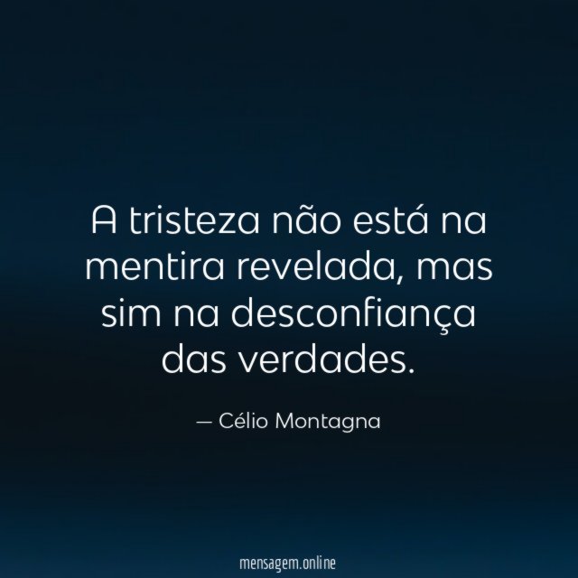 A tristeza não está na mentira revelada