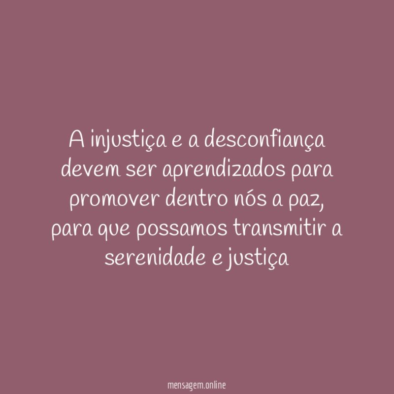 A injustiça e a desconfiança devem ser aprendizados