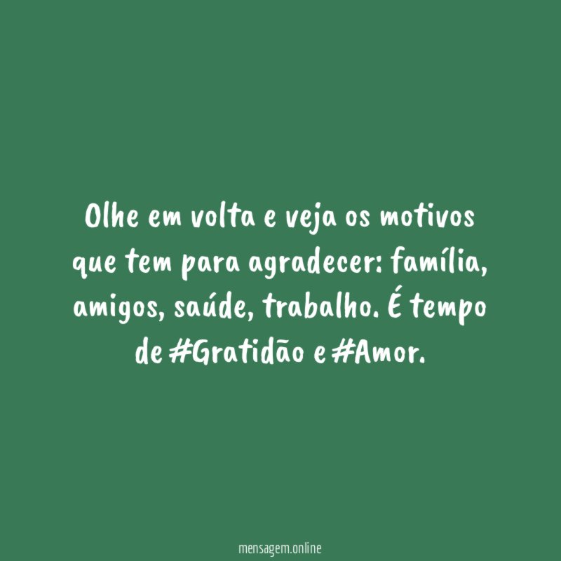 Olhe em volta e veja os motivos que tem para agradecer