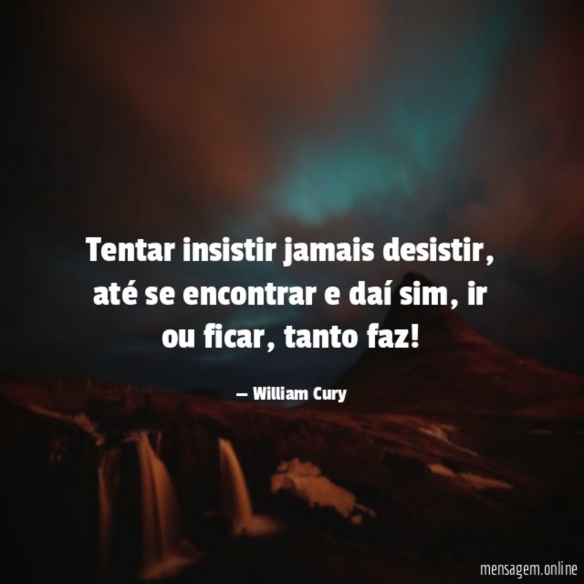 Tentar insistir jamais desistir