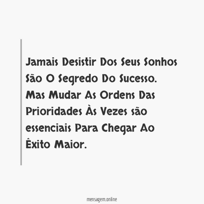 Jamais Desistir Dos Seus Sonhos São O Segredo Do Sucesso
