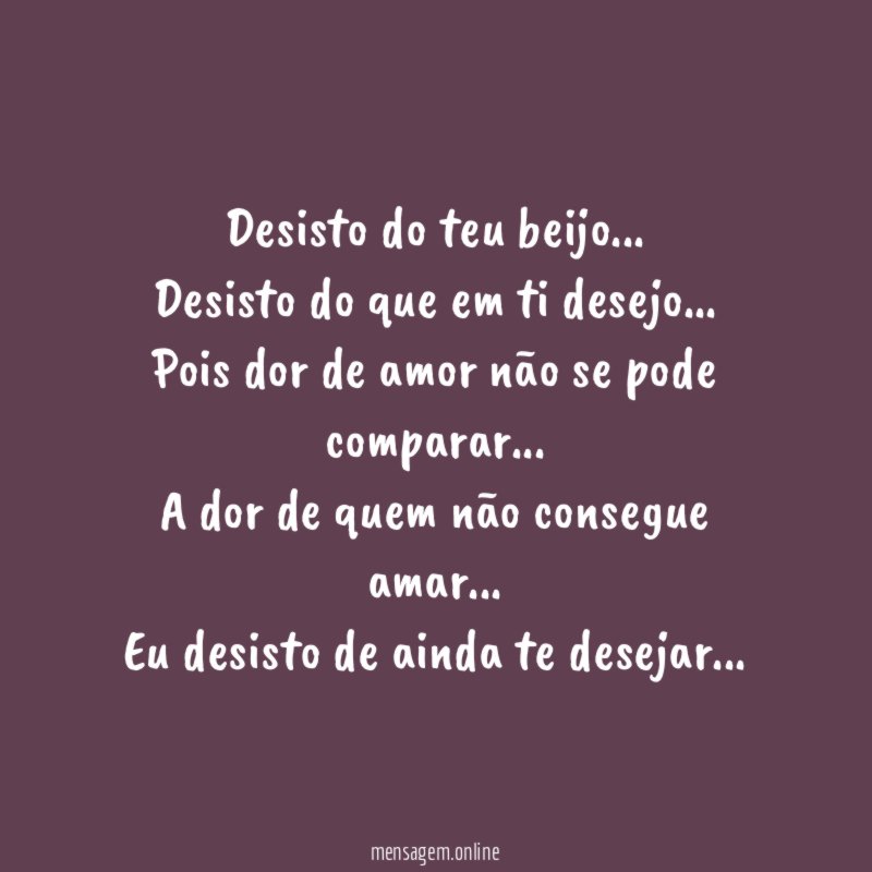 Desisto do teu beijo