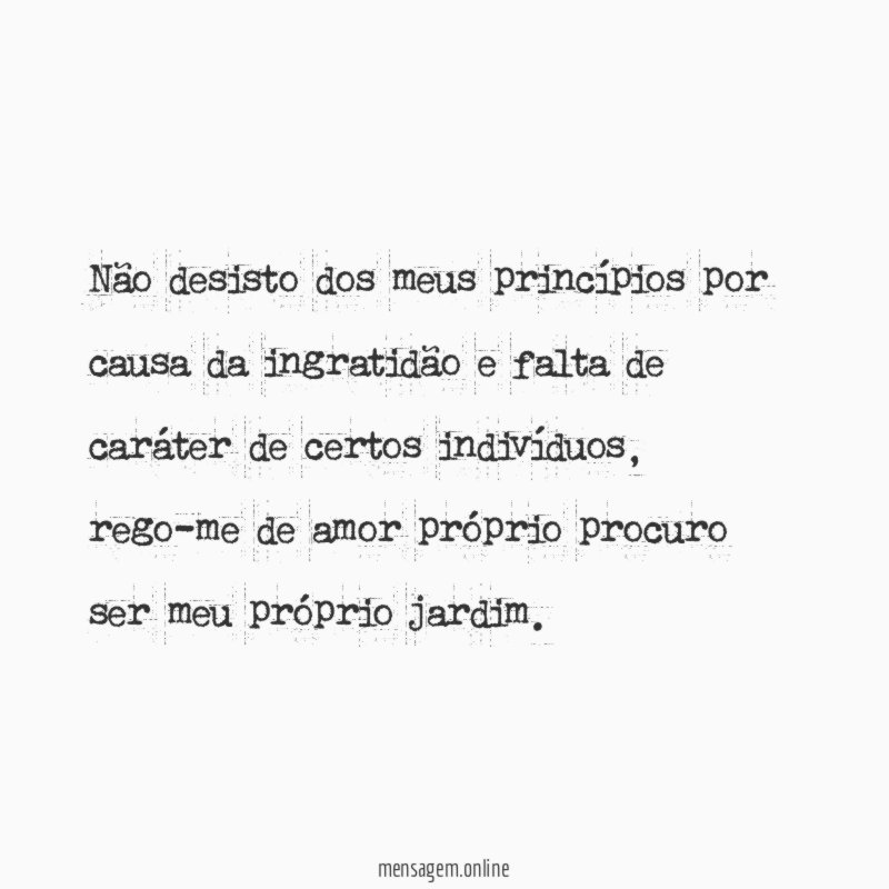 Não desisto dos meus princípios por causa da