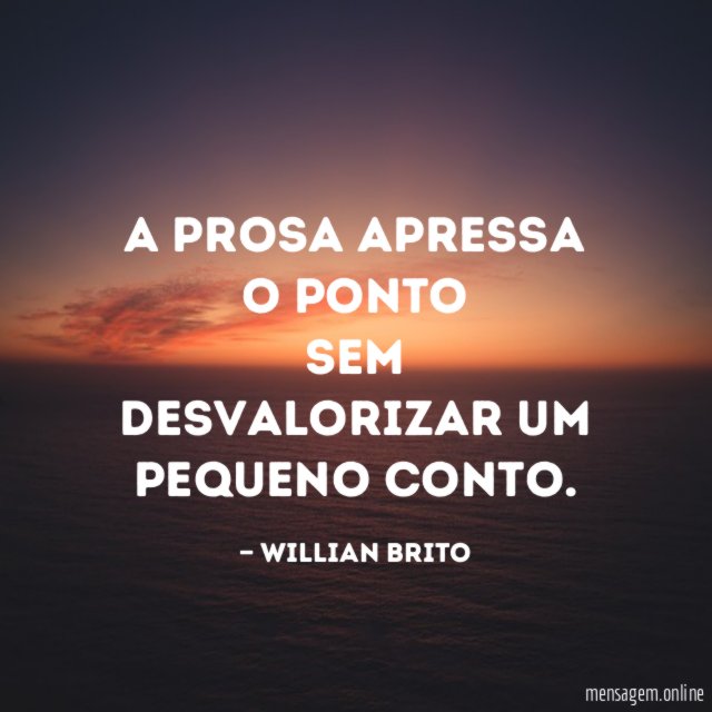 A prosa apressa o ponto Sem desvalorizar um pequeno conto