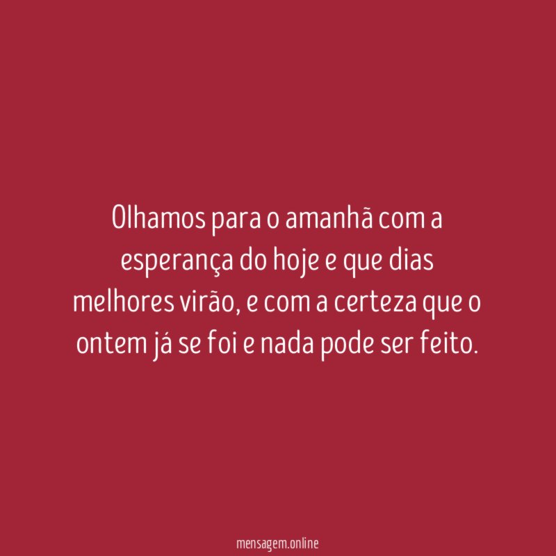 Olhamos para o amanhã com a esperança do