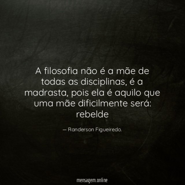 A filosofia não é a mãe de todas as disciplinas