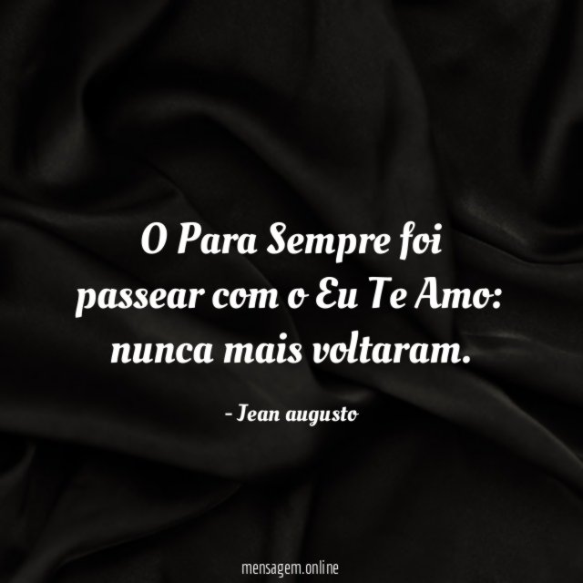 O Para Sempre foi passear com o Eu Te Amo