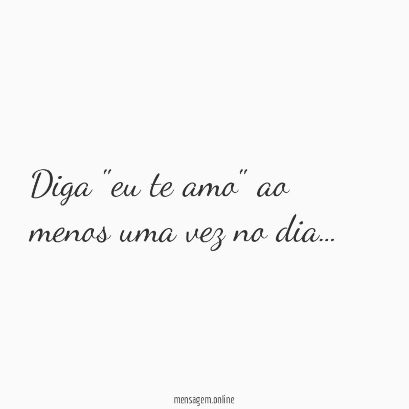 Diga "eu te amo" ao menos uma vez no dia