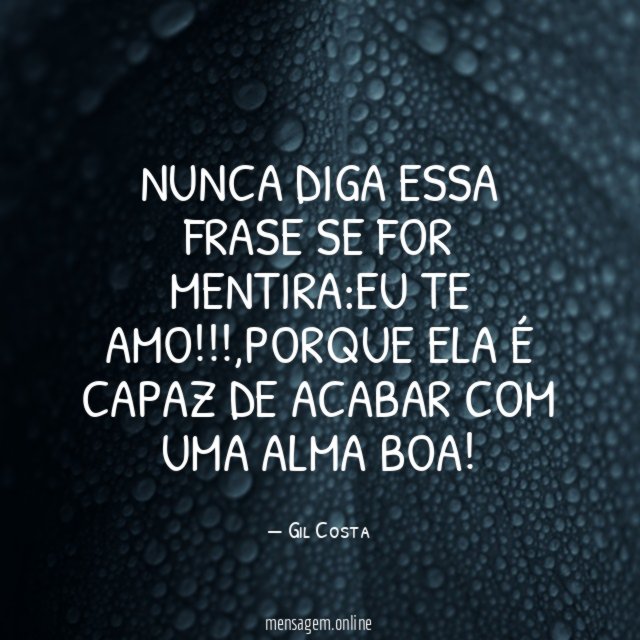 Nunca diga essa frase se for mentira