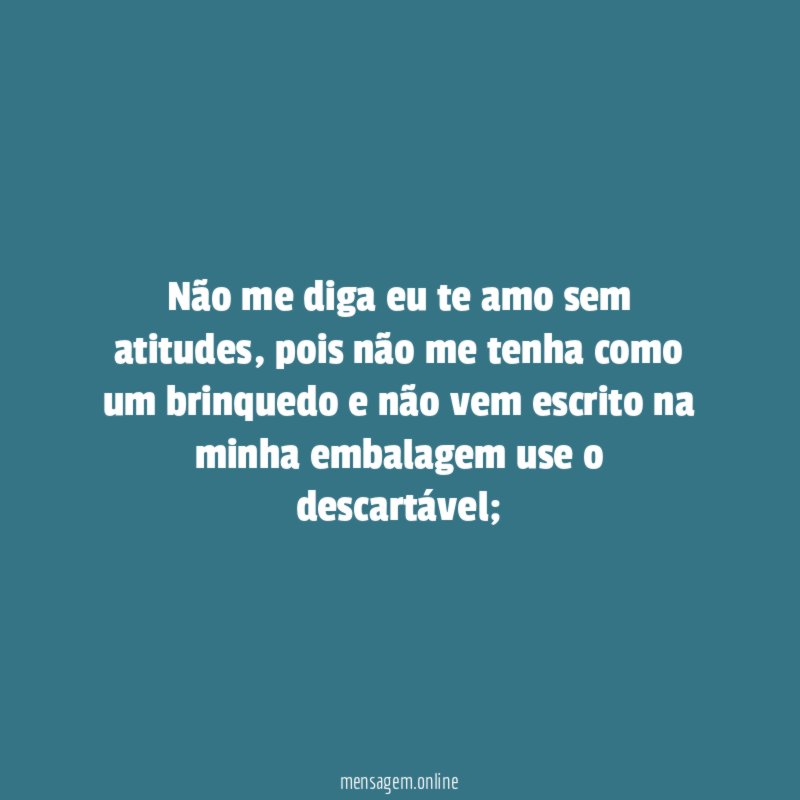Não me diga eu te amo sem atitudes