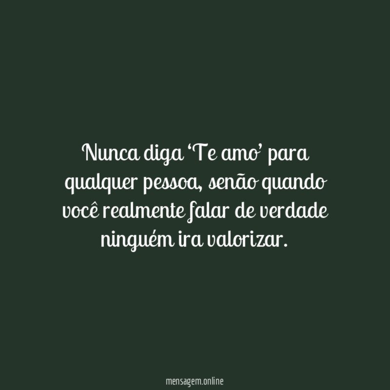 Nunca diga ‘Te amo’ para qualquer pessoa