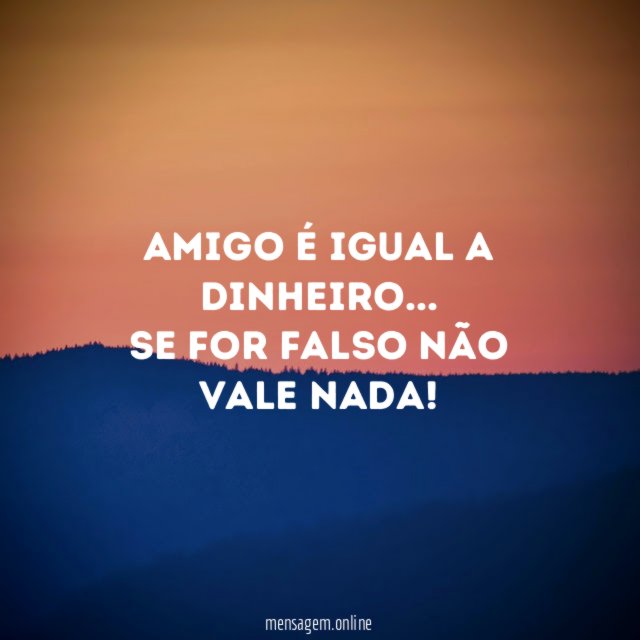 Amigo é igual a dinheiro