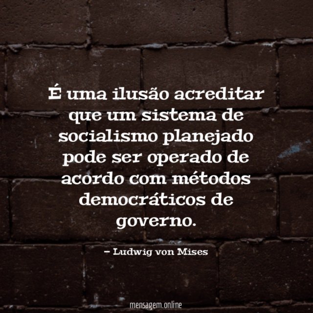 É uma ilusão acreditar que um sistema de