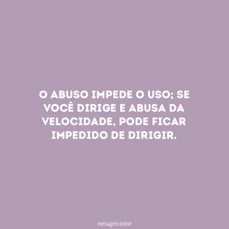 O abuso impede o uso