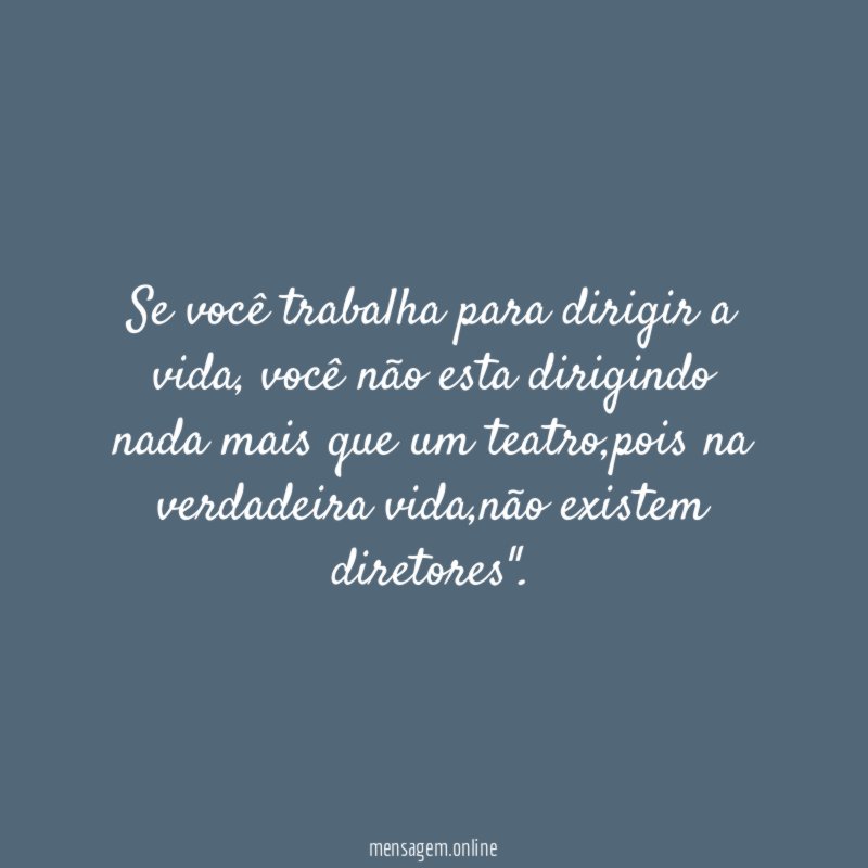 Se você trabalha para dirigir a vida