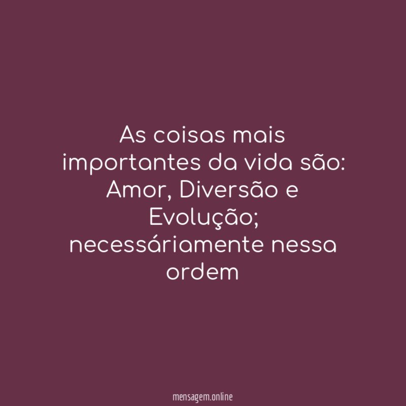 As coisas mais importantes da vida são