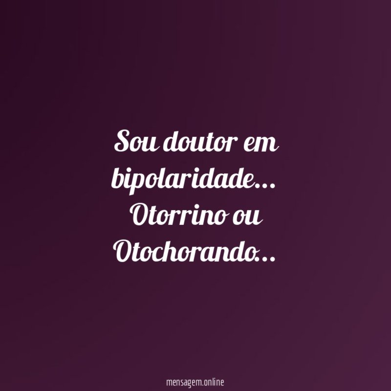 Sou doutor em bipolaridade