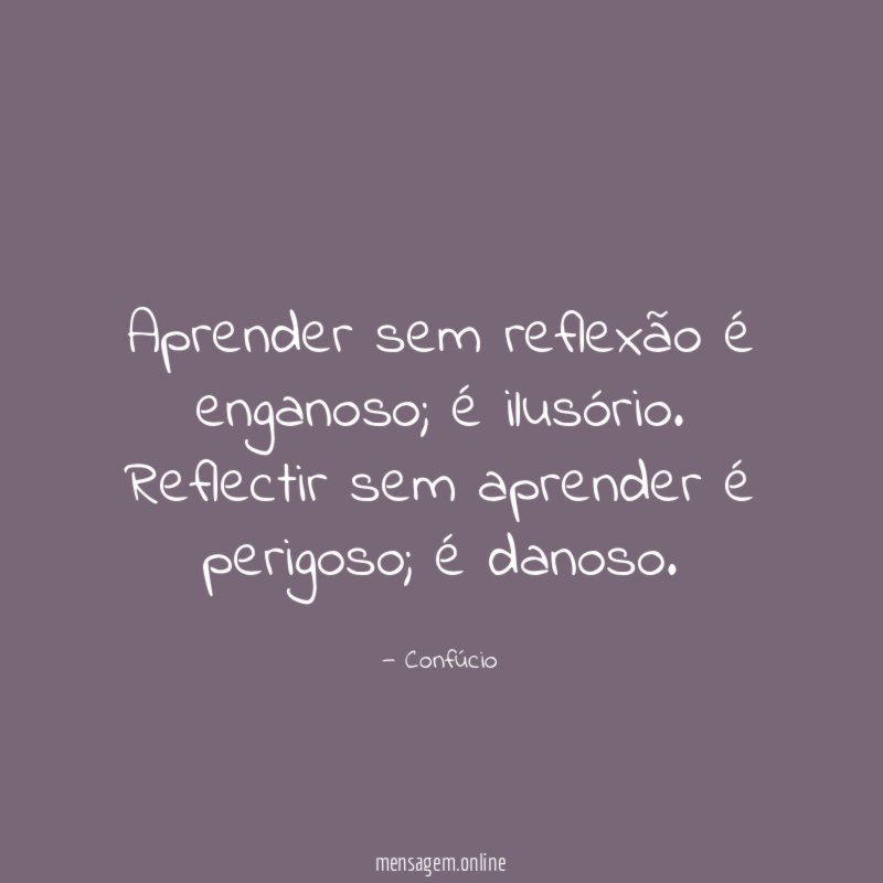 Aprender sem reflexão é enganoso