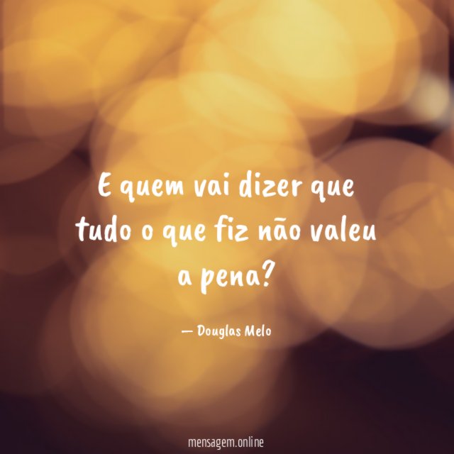 E quem vai dizer que tudo o que