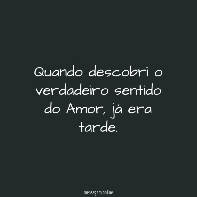 Quando descobri o verdadeiro sentido do Amor
