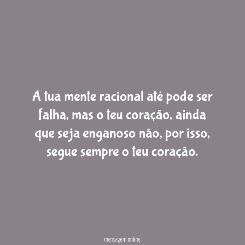 A tua mente racional até pode ser falha