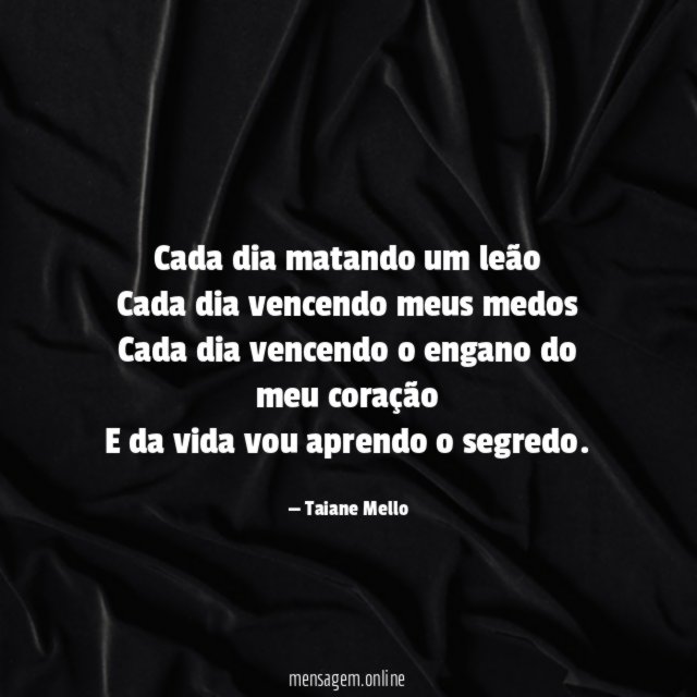 Cada dia matando um leão Cada dia vencendo meus