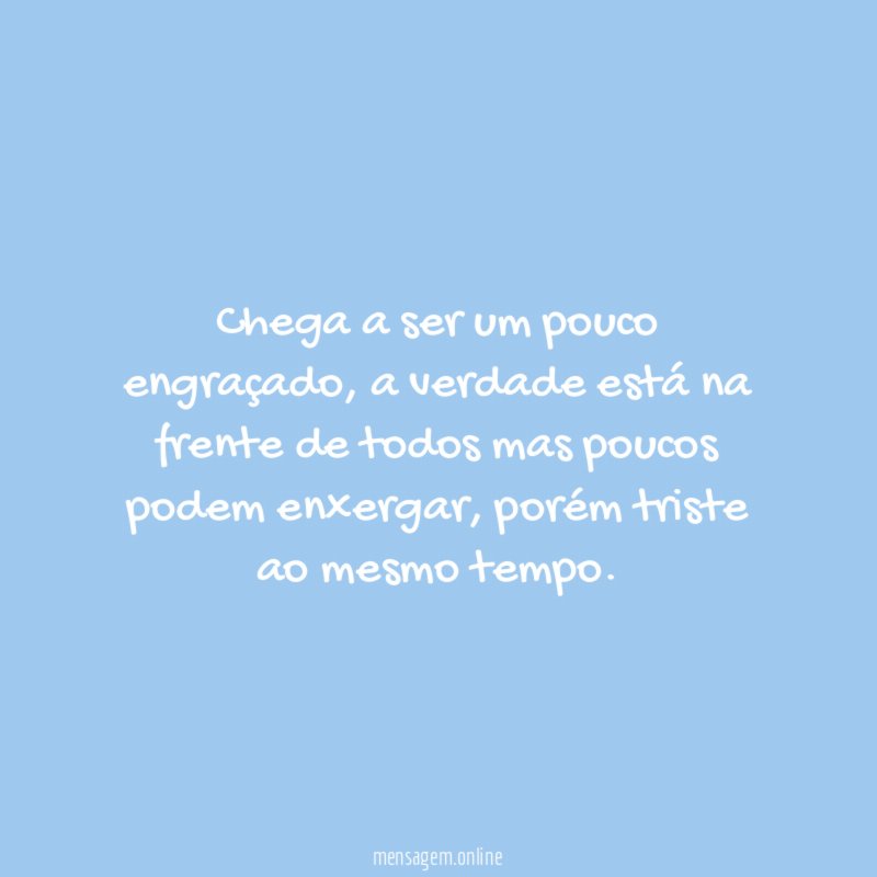 Chega a ser um pouco engraçado