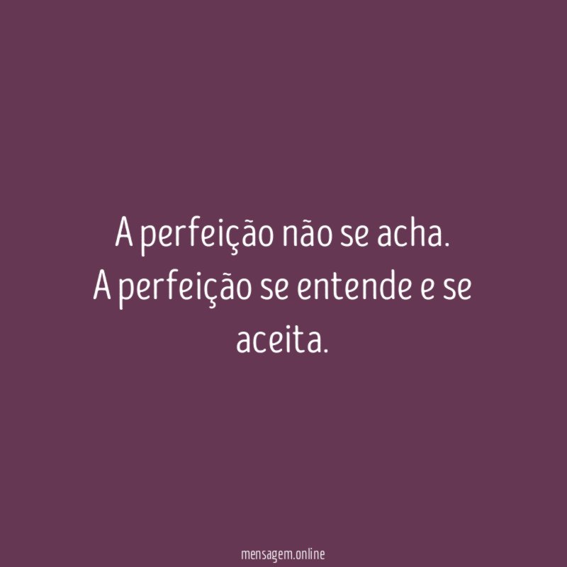 A perfeição não se acha
